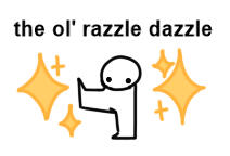 The Ol' Razzle Dazzle